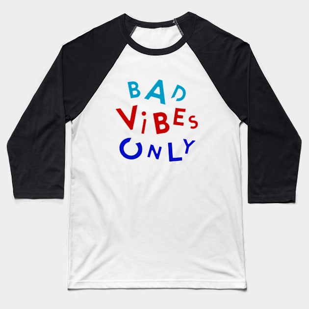 bad vibes only Baseball T-Shirt by janrewes
